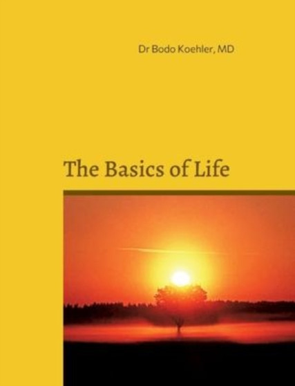 The Basics of Life : Metabolism and Nutrition by Dr Bodo MD Koehler - Paperback