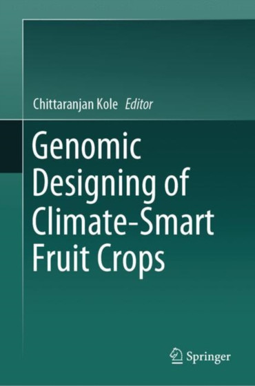 Genomic Designing of Climate-Smart Fruit Crops by Chittaranjan Kole - Hardback