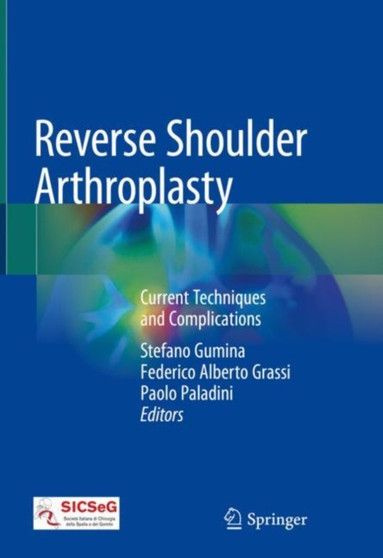 Reverse Shoulder Arthroplasty : Current Techniques and Complications by Stefano Gumina - Hardback