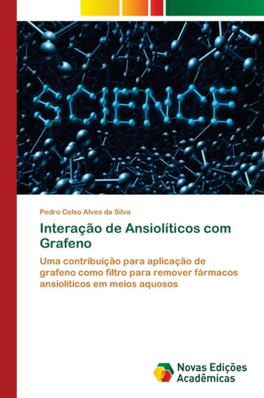 Interacao de Ansioliticos com Grafeno by Pedro Celso Alves Da Silva - Paperback