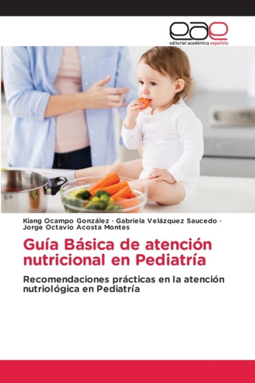 Guia Basica de atencion nutricional en Pediatria by Kiang Ocampo Gonzalez - Paperback
