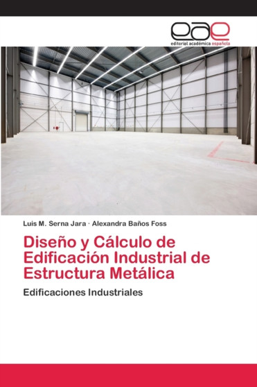 Diseno y Calculo de Edificacion Industrial de Estructura Metalica by Luis M Serna Jara - Paperback