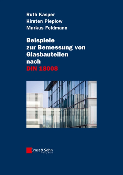 Beispiele zur Bemessung von Glasbauteilen nach DIN 18008 by Ruth Kasper - Hardback Beispiele zur Bemessung von Glasbauteilen nach DIN 18008 by Ruth Kasper - Hardback