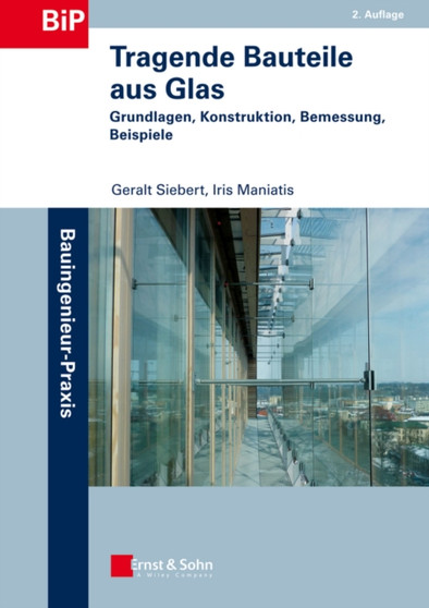 Tragende Bauteile aus Glas : Grundlagen, Konstruktion, Bemessung, Beispiele by Geralt Siebert - Paperback