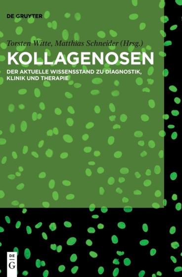 Kollagenosen : Der Aktuelle Wissensstand Zu Diagnostik, Klinik Und Therapie by Torsten Witte - Hardback