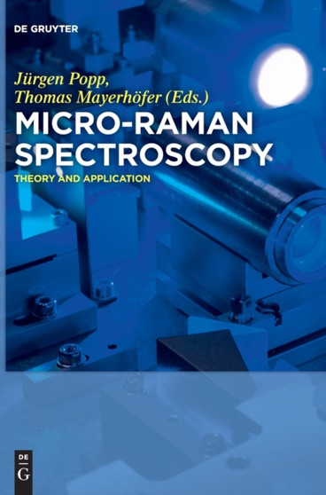 Micro-Raman Spectroscopy : Theory and Application by Jurgen Popp - Hardback