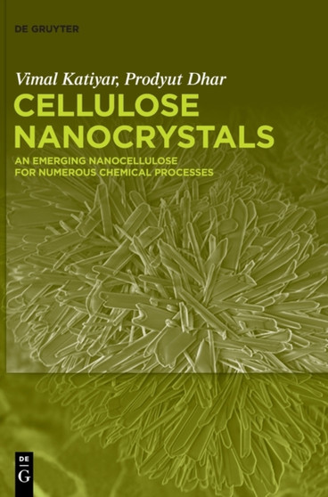Cellulose Nanocrystals : An Emerging Nanocellulose for Numerous Chemical Processes by Vimal Katiyar - Hardback