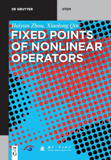 Fixed Points of Nonlinear Operators : Iterative Methods by Haiyun Zhou - Paperback