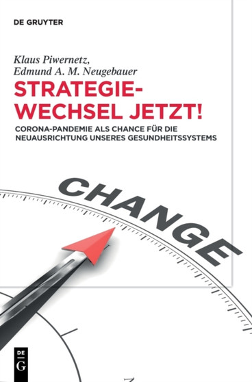 Strategiewechsel Jetzt! : Corona-Pandemie ALS Chance Fur Die Neuausrichtung Unseres Gesundheitssystems by Klaus Piwernetz - Hardback