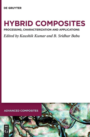 Hybrid Composites : Processing, Characterization, and Applications by Kaushik Kumar - Hardback