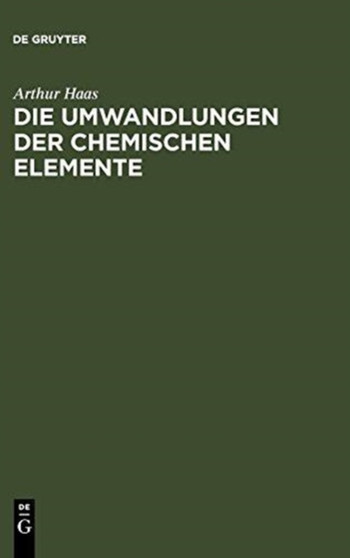 Die Umwandlungen der chemischen Elemente by Arthur Haas - Hardback