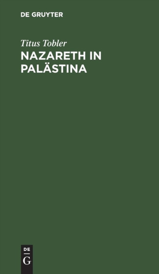Nazareth in Palastina by Titus Tobler - Hardback