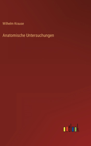 Anatomische Untersuchungen by Wilhelm Krause - Hardback