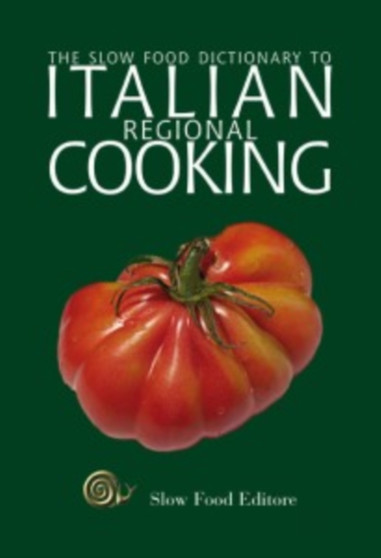 Slow Food Dictionary to Italian Regional Cooking