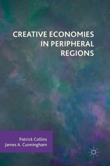 Creative Economies in Peripheral Regions by Patrick Collins - Hardback