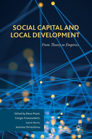 Social Capital and Local Development : From Theory to Empirics by Elena Pisani - Hardback