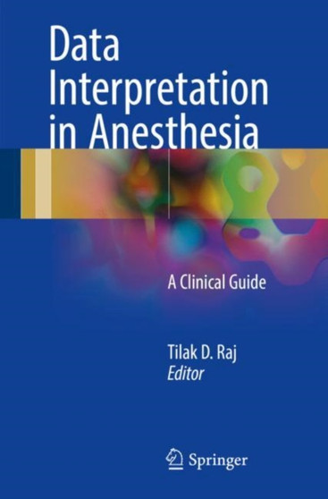 Data Interpretation in Anesthesia : A Clinical Guide by Tilak Raj - Paperback