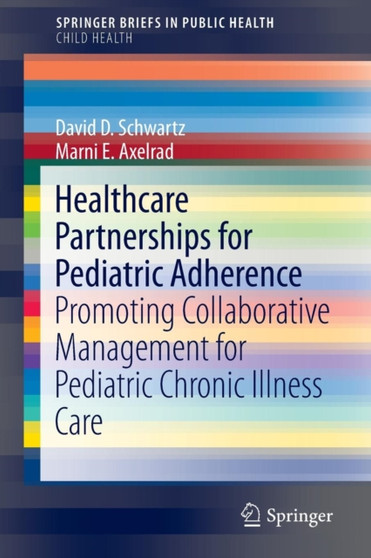 Healthcare Partnerships for Pediatric Adherence : Promoting Collaborative Management for Pediatric Chronic Illness Care by David D. Schwartz - Paperback