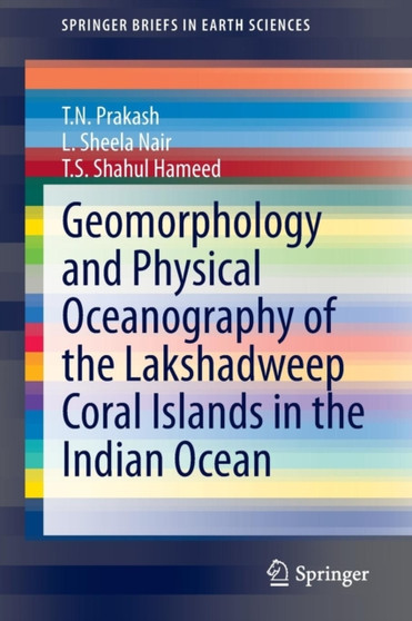 Geomorphology and Physical Oceanography of the Lakshadweep Coral Islands in the Indian Ocean by T.N. Prakash - Paperback