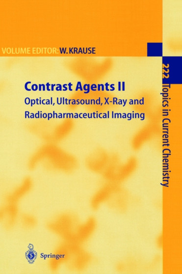 Contrast Agents II : Optical, Ultrasound, X-Ray and Radiopharmaceutical Imaging : 222 by Werner Krause - Hardback