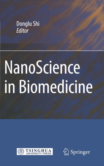 NanoScience in Biomedicine by Donglu Shi - Hardback