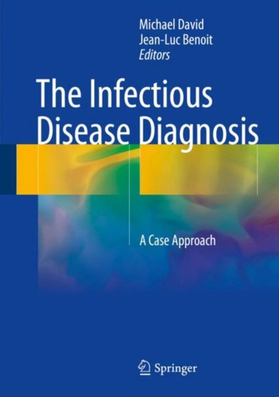 The Infectious Disease Diagnosis : A Case Approach by Michael David - Hardback