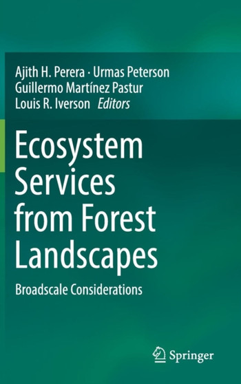 Ecosystem Services from Forest Landscapes : Broadscale Considerations by Dr.Ajith H. Perera - Hardback