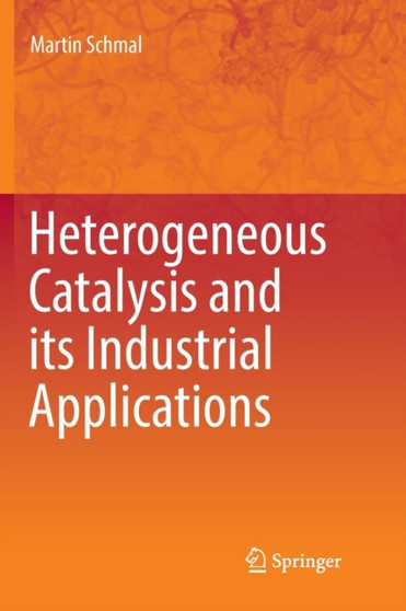 Heterogeneous Catalysis and its Industrial Applications by Martin Schmal - Paperback