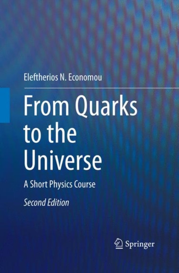 From Quarks to the Universe : A Short Physics Course by Eleftherios N. Economou - Paperback