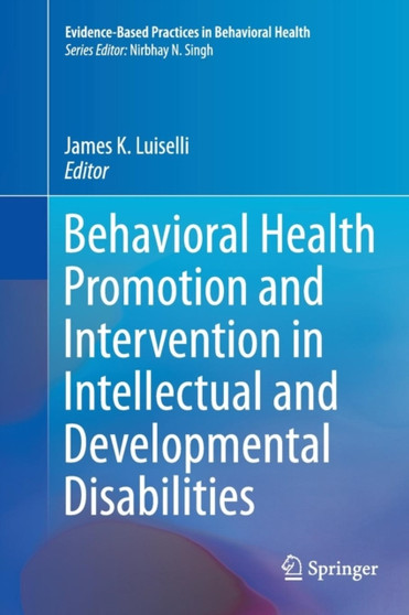 Behavioral Health Promotion and Intervention in Intellectual and Developmental Disabilities by James K. Luiselli - Paperback