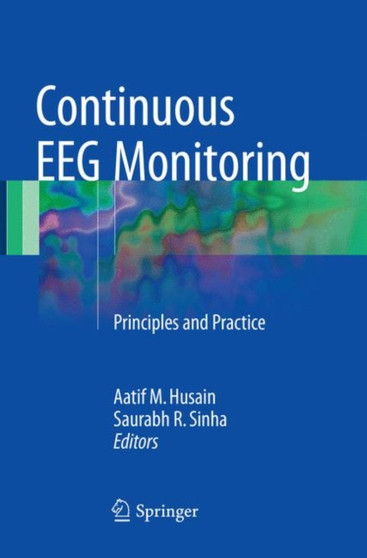 Continuous EEG Monitoring : Principles and Practice by Aatif M. Husain - Paperback