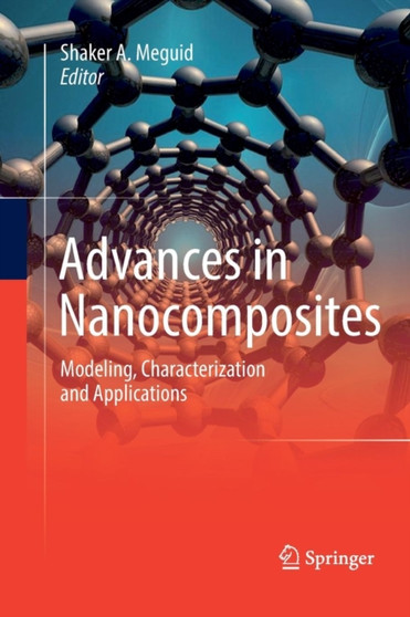 Advances in Nanocomposites : Modeling, Characterization and Applications by Shaker A. Meguid - Paperback