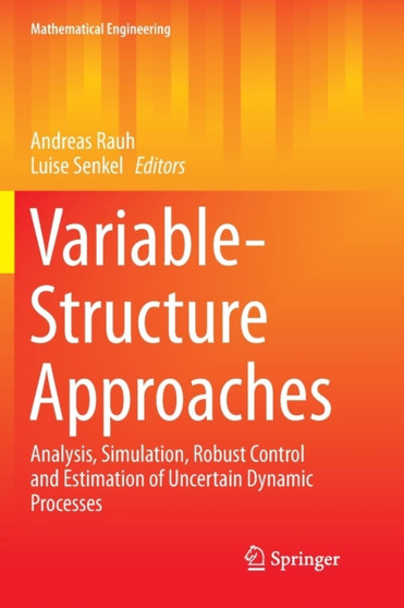 Variable-Structure Approaches : Analysis, Simulation, Robust Control and Estimation of Uncertain Dynamic Processes by Andreas Rauh - Paperback