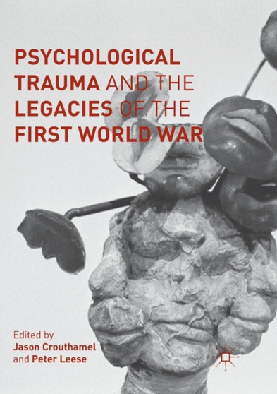Psychological Trauma and the Legacies of the First World War by Jason Crouthamel - Paperback