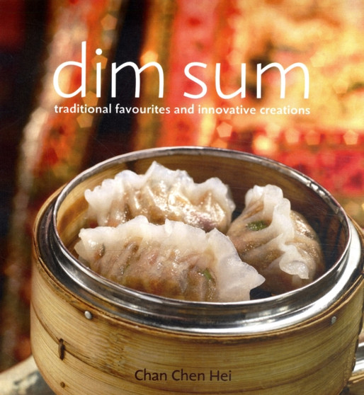 Dim Sum : Traditional Favourites and Innovative Creations
