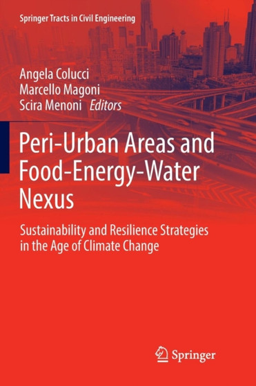 Peri-Urban Areas and Food-Energy-Water Nexus : Sustainability and Resilience Strategies in the Age of Climate Change by Angela Colucci - Paperback
