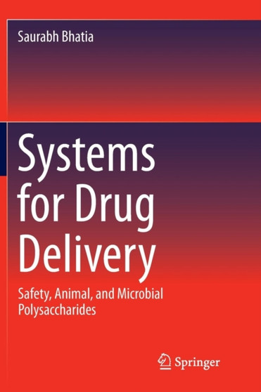 Systems for Drug Delivery : Safety, Animal, and Microbial Polysaccharides by Saurabh Bhatia - Paperback