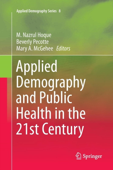 Applied Demography and Public Health in the 21st Century : 8 by M.Nazrul Hoque - Paperback