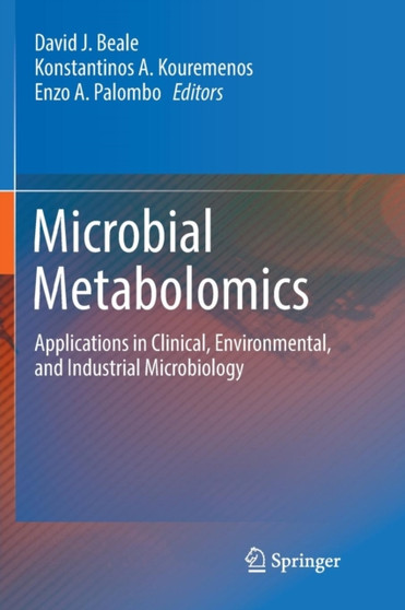 Microbial Metabolomics : Applications in Clinical, Environmental, and Industrial Microbiology by David J. Beale - Paperback