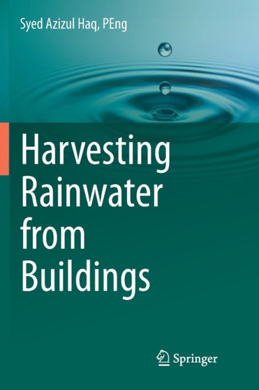 Harvesting Rainwater from Buildings by PEng Syed Azizul Haq - Paperback