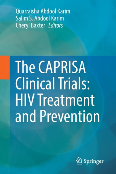 The CAPRISA Clinical Trials: HIV Treatment and Prevention by Quarraisha Abdool Karim - Paperback
