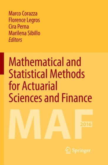 Mathematical and Statistical Methods for Actuarial Sciences and Finance : MAF 2016 by Marco Corazza - Paperback