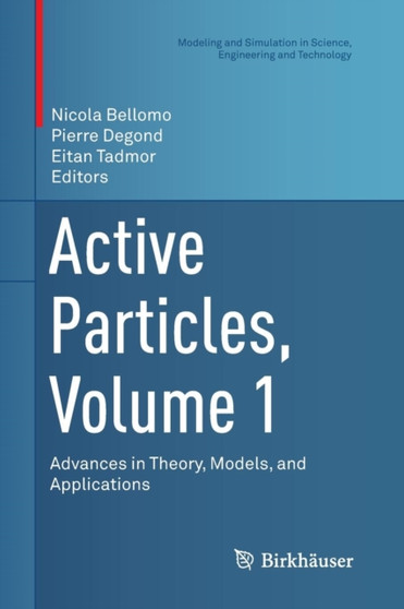 Active Particles, Volume 1 : Advances in Theory, Models, and Applications by Nicola Bellomo - Paperback
