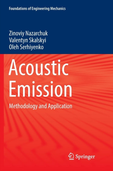Acoustic Emission : Methodology and Application by Zinoviy Nazarchuk - Paperback