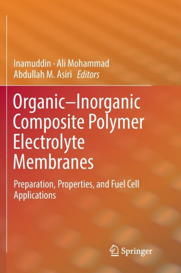 Organic-Inorganic Composite Polymer Electrolyte Membranes : Preparation, Properties, and Fuel Cell Applications by Dr Inamuddin - Paperback