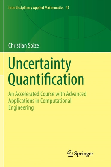 Uncertainty Quantification : An Accelerated Course with Advanced Applications in Computational Engineering : 47 by Christian Soize - Paperback