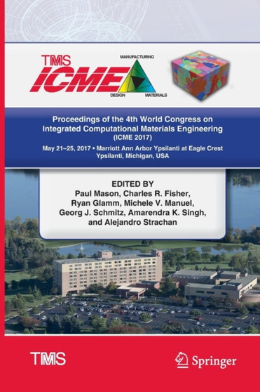 Proceedings of the 4th World Congress on Integrated Computational Materials Engineering (ICME 2017) by Paul Mason - Paperback