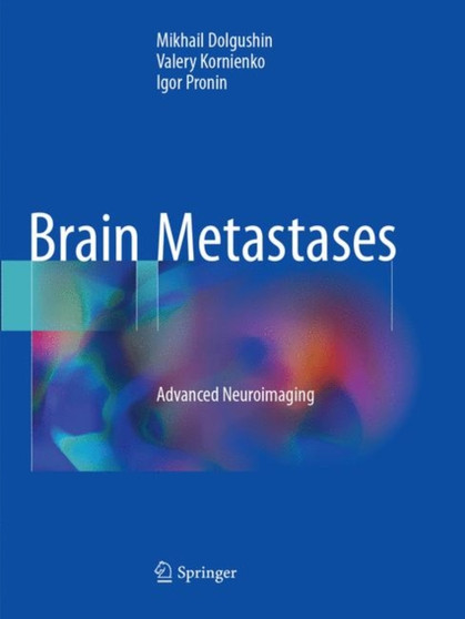 Brain Metastases : Advanced Neuroimaging by Mikhail Dolgushin - Paperback