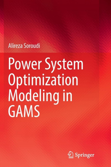 Power System Optimization Modeling in GAMS by Alireza Soroudi - Paperback