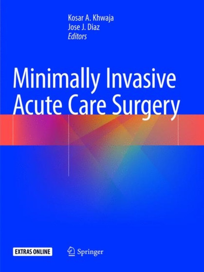 Minimally Invasive Acute Care Surgery by Kosar A. Khwaja - Paperback